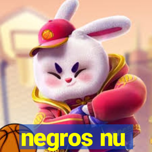 negros nu